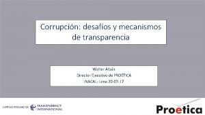 Corrupcin desafos y mecanismos de transparencia Walter Albn