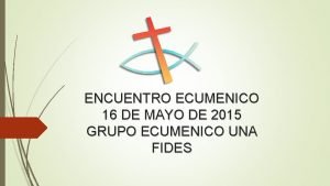 ENCUENTRO ECUMENICO 16 DE MAYO DE 2015 GRUPO