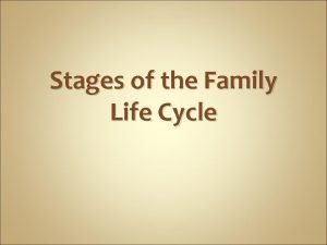 Stages of the Family Life Cycle Single Young