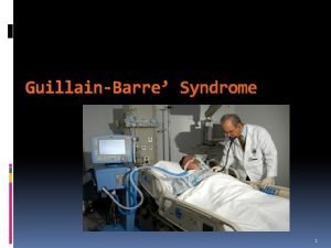 GuillainBarre Syndrome 1 Concept Map Selected Topics in