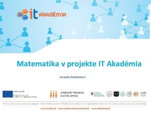 Matematika v projekte IT Akadmia Veronika Hubekov Vytvranie