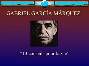GABRIEL GARCA MRQUEZ 13 conseils pour la vie