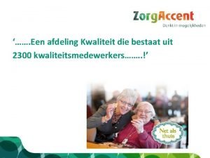 Een afdeling Kwaliteit die bestaat uit 2300 kwaliteitsmedewerkers