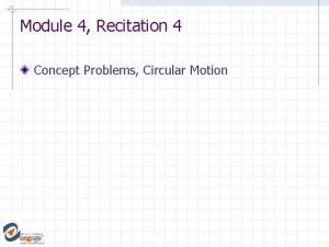 Module 4 Recitation 4 Concept Problems Circular Motion