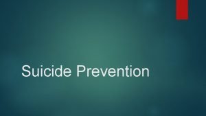 Suicide Prevention What works in suicide prevention It