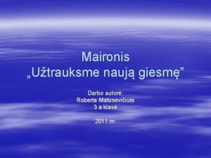 Maironis užtrauksme naują giesmę analizė