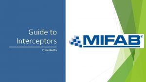 Guide to Interceptors Presented by Why do we