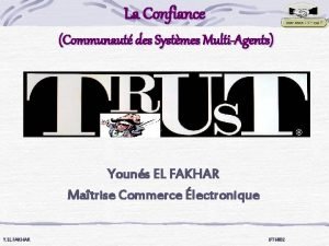 La Confiance Communaut des Systmes MultiAgents Youns EL