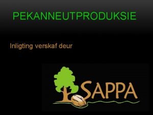 PEKANNEUTPRODUKSIE Inligting verskaf deur PEKANNEUTPRODUKSIE Die Vestiging van