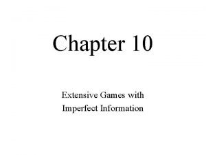 Chapter 10 Extensive Games with Imperfect Information Extensive