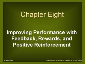 Chapter Eight Improving Performance with Feedback Rewards and