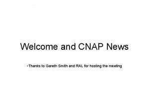 Welcome and CNAP News Thanks to Gareth Smith