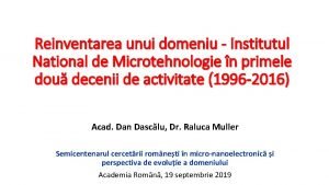 Reinventarea unui domeniu Institutul National de Microtehnologie n
