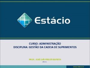 CURSO ADMINISTRAO DISCIPLINA GESTO DA CADEIA DE SUPRIMENTOS