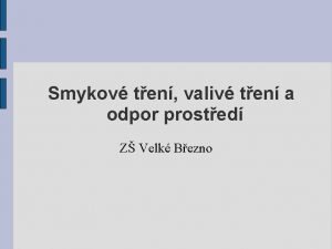 Smykov ten valiv ten a odpor prosted Z