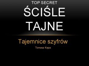 TOP SECRET CILE TAJNE Tajemnice szyfrw Tomasz Kpa