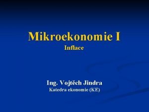 Mikroekonomie I Inflace Ing Vojtch Jindra Katedra ekonomie