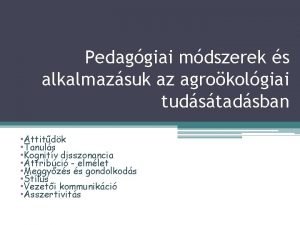 Pedaggiai mdszerek s alkalmazsuk az agrokolgiai tudstadsban Attitdk