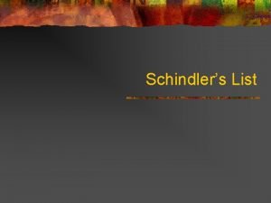 Schindlers List Oskar Schindler n n n He