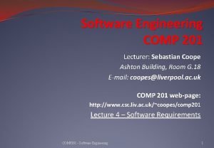 Software Engineering COMP 201 Lecturer Sebastian Coope Ashton