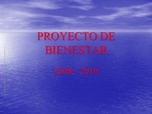 PROYECTO DE BIENESTAR 2008 2010 IDENTIFICACION NOMBRE DEL