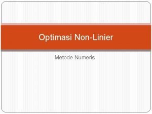 Optimasi NonLinier Metode Numeris Pendahuluan 1 Pembahasan optimasi