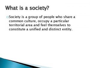 What is the relationship between the society and culture