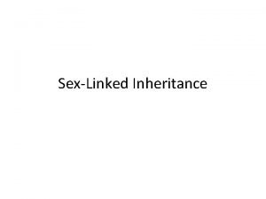 Sexlinked inheritance