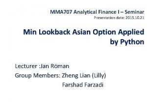 MMA 707 Analytical Finance I Seminar Presentation date