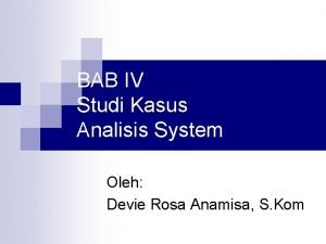 BAB IV Studi Kasus Analisis System Oleh Devie