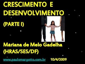 CRESCIMENTO E DESENVOLVIMENTO PARTE I Mariana de Melo