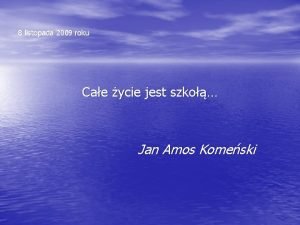 8 listopada 2009 roku Cae ycie jest szko