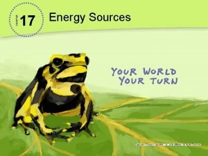 CHAPTER 17 Energy Sources RTW Monday Mar 10