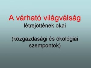 A vrhat vilgvlsg ltrejttnek okai kzgazdasgi s kolgiai