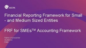 Financial Reporting Framework for Small and Medium Sized