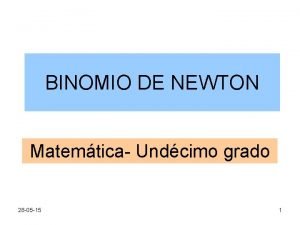 BINOMIO DE NEWTON Matemtica Undcimo grado 28 05