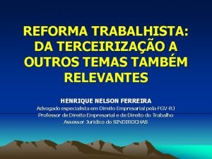 REFORMA TRABALHISTA DA TERCEIRIZAO A OUTROS TEMAS TAMBM