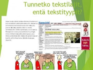 Tunnetko tekstilajit ent tekstityypit Tekstien liukumo Asiatekstit Kaunokirjalliset