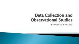 Data Collection and Observational Studies Introduction to Data
