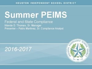 Summer PEIMS Federal and State Compliance Wanda D