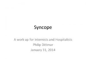 Syncope A work up for Internists and Hospitalists