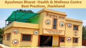 Ayushman Bharat Health Wellness Centre Best Practices Jharkhand