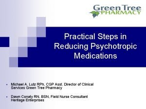 Practical Steps in Reducing Psychotropic Medications Michael A