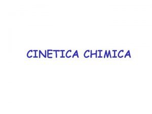 CINETICA CHIMICA Aspetto cinetico e termodinamico di una