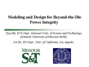 Modeling and Design for BeyondtheDie Power Integrity Yiyu