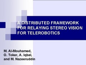 A DISTRIBUTED FRAMEWORK FOR RELAYING STEREO VISION FOR