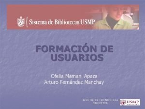 FORMACIN DE USUARIOS Ofelia Mamani Apaza Arturo Fernndez