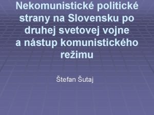 Nekomunistick politick strany na Slovensku po druhej svetovej