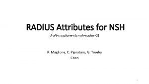 RADIUS Attributes for NSH draftmaglionesfcnshradius01 R Maglione C