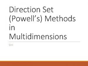 Direction Set Powells Methods in Multidimensions SHI We